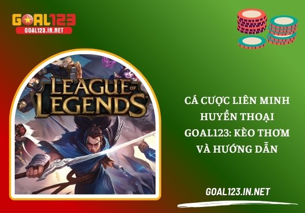 Cá Cược Liên Minh Huyền Thoại